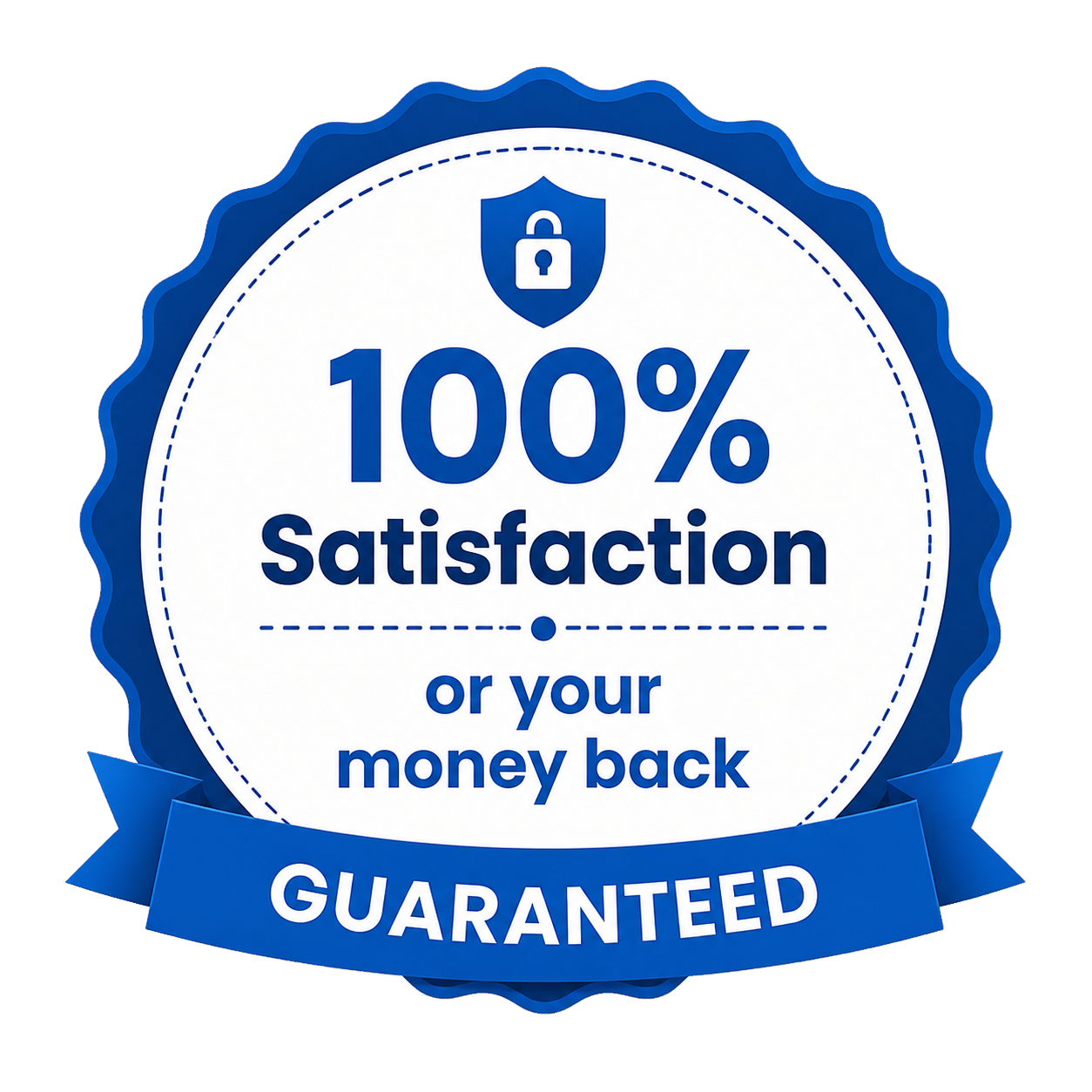 100% satisfaction or your money back — guaranteed